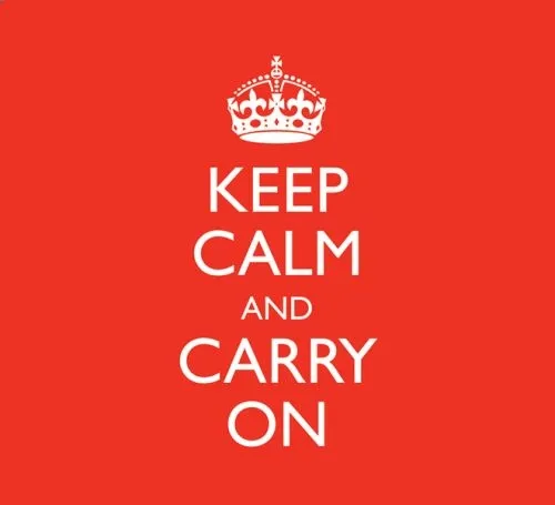 Keep Calm and Carry On